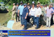 VIDEO: Ministro de la Presidencia supervisa segunda etapa del muro fronterizo y la toma del canal La Vigía